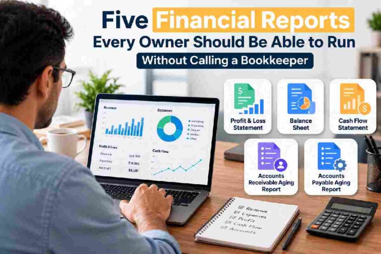 Five Financial Reports Every Owner Should Be Able to Run Without Calling a Bookkeeper